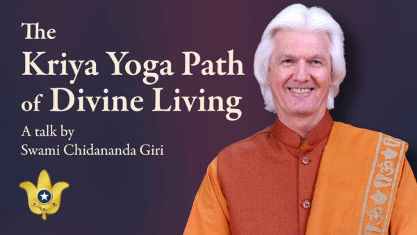 The Kriya Yoga Path of Divine Living by Swami Chidananda Giri